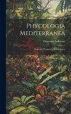 Phycologia Mediterranea: Oosporee, Zoosporee, Schizosporee