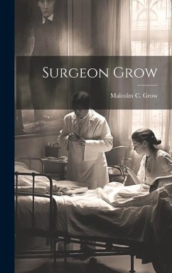 Surgeon Grow - Grow, Malcolm C.