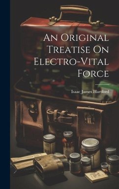 An Original Treatise On Electro-Vital Force - Hartford, Isaac James