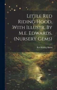 Little Red Riding Hood, With Illustr. By M.e. Edwards. (nursery Gems) - Hood, Red Riding