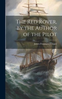 The Red Rover, by the Author of the Pilot - Cooper, James Fenimore