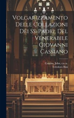 Volgarizzamento delle Collazioni dei SS. padri, del venerabile Giovanni Cassiano - Bini, Telesforo