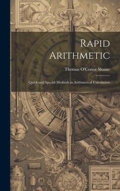 Rapid Arithmetic: Quick and Special Methods in Arithmetical Calculation - Sloane, Thomas O'Conor