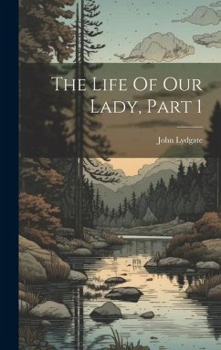 The Life Of Our Lady, Part 1 - Lydgate, John