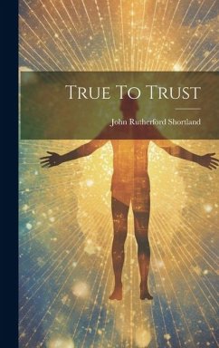 True To Trust - Shortland, John Rutherford