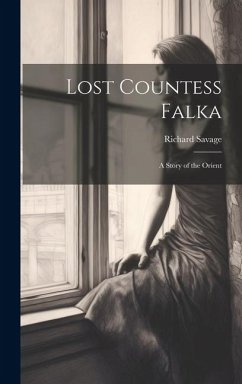 Lost Countess Falka: A Story of the Orient - Savage, Richard