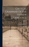 Critical Grammar of the Hebrew Language; Volume 1