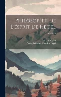 Philosophie De L'esprit De Hegel; Volume 2 - Hegel, Georg Wilhelm Friedrich; Véra, Augusto