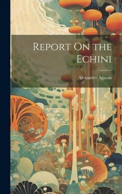 Report On the Echini - Agassiz, Alexander