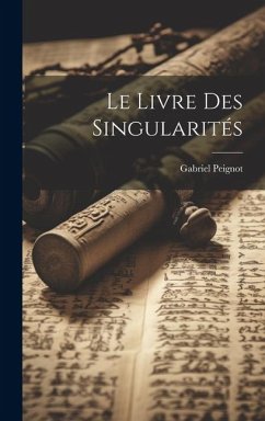 Le Livre Des Singularités - Peignot, Gabriel