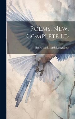 Poems. New, Complete Ed - Longfellow, Henry Wadsworth