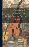Chants Et Chansons Populaires De La France, 3...