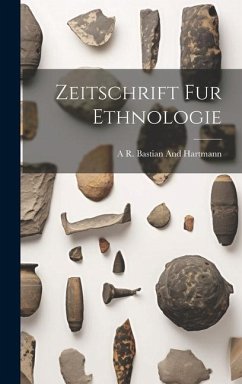 Zeitschrift Fur Ethnologie - Bastian and Hartmann, A. R.