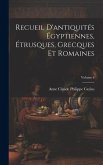Recueil D'antiquités Égyptiennes, Étrusques, Grecques Et Romaines; Volume 6