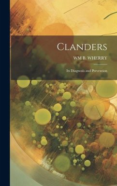 Clanders: Its Diagnosis and Prevention - Wherry, Wm B.