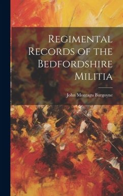 Regimental Records of the Bedfordshire Militia - Burgoyne, John Montagu