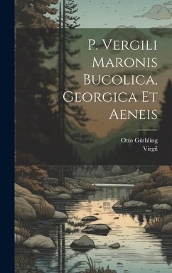 P. Vergili Maronis Bucolica, Georgica et Aeneis - Güthling, Otto