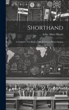 Shorthand; a Complete Text-book on the American-Pitman System - Moran, Selby Albert