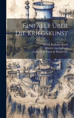 Einfälle Über Die Kriegskunst - Sachsen, Moritz Von