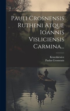 Cover Pauli Crosnensis Rutheni Atque Ioannis Visliciensis Carmina...