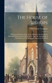 The House of Bishops: The Latest Portraits of the Living Bishops of the Protestant Episcopal Church in the United States, Also the Archbisho
