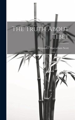 The Truth About Tibet - Scott, Alexander Maccallum