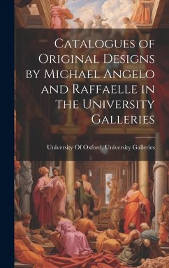 Cover Catalogues of Original Designs by Michael Angelo and Raffaelle in the University Galleries
