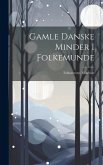 Gamle Danske Minder I Folkemunde: Folkeæventyr, Folkeviser