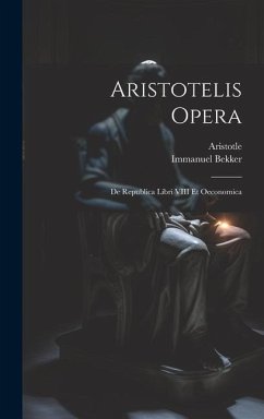 Aristotelis Opera: De Republica Libri VIII Et Oeconomica - Aristotle; Bekker, Immanuel