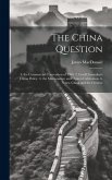 The China Question: 1. the Commercial Convention of 1969. 2. Lord Clarendon's China Policy. 3. the Missionaries; and Opium Cultivation. 4.