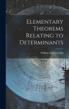 Elementary Theorems Relating to Determinants - Spottiswoode, William