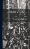 Crusoe's Island: A Ramble in the Footsteps of Alexander Seikirk With Sketches of Adventure Im California and Washoe
