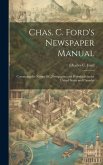 Chas. C. Ford's Newspaper Manual: Containing the Names Of...Newspapers and Periodicals in the United States and Canadas