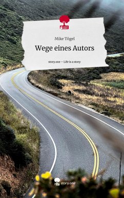 Wege eines Autors. Life is a Story - story.one - Tögel, Mike