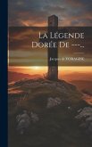 La Légende Dorée De ---...