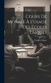 Cours De Morale À L'usage Des Écoles Laïques