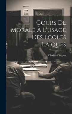 Cours De Morale À L'usage Des Écoles Laïques - Coignet, Clarisse