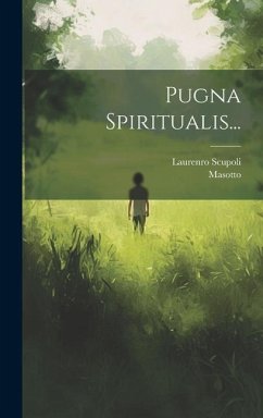 Pugna Spiritualis... - Scupoli, Laurenro; Masotto