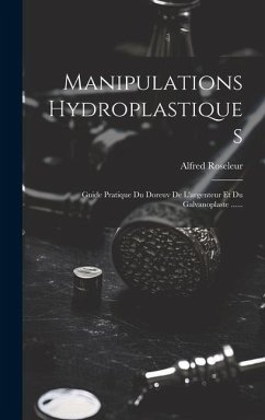 Manipulations Hydroplastiques: Guide Pratique Du Doreuv De L'argenteur Et Du Galvanoplaste ...... - Roseleur, Alfred