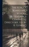 The School Board and School Attendance Committee Directory, Ed. by R. Gowing