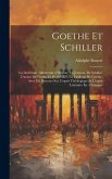 Goethe Et Schiller: La Littérature Allemande a Weimar, La Jeunesse De Schiller, L'union De Goethe Et De Schiller, La Vieillesse De Goethe,