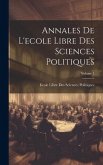 Annales De L'ecole Libre Des Sciences Politiques; Volume 1