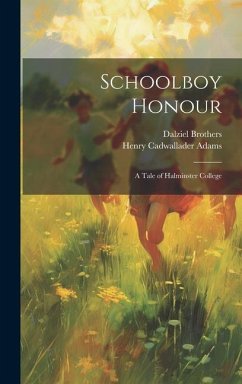 Schoolboy Honour: A Tale of Halminster College - Adams, Henry Cadwallader; Brothers, Dalziel