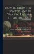 How to Grow the Tomato: and 115 Ways to... - Bild 1
