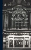 Le Nouveau Nostradamus Ou Les Fêtes Provençales: Comédie En Un Acte Et En Prose...