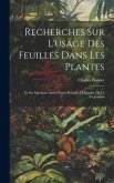 Recherches Sur L'usage Des Feuilles Dans Les Plantes: Et Sur Quelques Autres Sujets Relatifs À L'histoire De La Vegetation