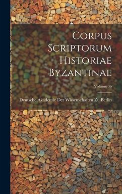 Corpus Scriptorum Historiae Byzantinae; Volume 36