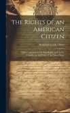 The Rights of an American Citizen: With a Commentary On State Rights, and On the Constitution and Policy of the United States
