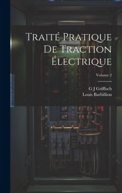 Traité Pratique De Traction Électrique; Volume 2 - Barbillion, Louis; Griffisch, G. J.