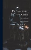De Symbolis Pythagoreis: Dissertatio Inauguralis